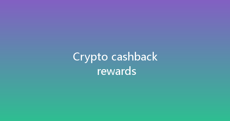 Crypto cashback rewards 