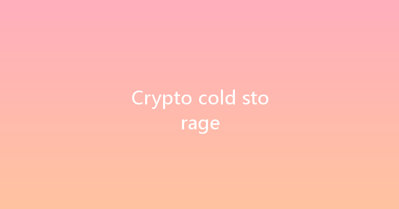 Crypto cold storage 