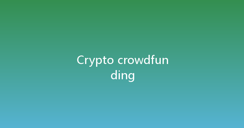 Crypto crowdfunding 