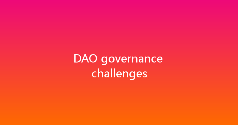 DAO governance challenges 