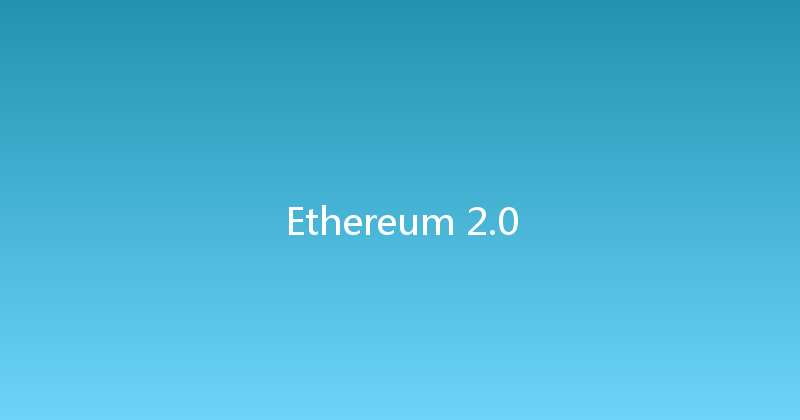 Ethereum 2.0 