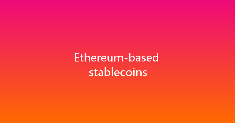 Ethereum-based stablecoins 