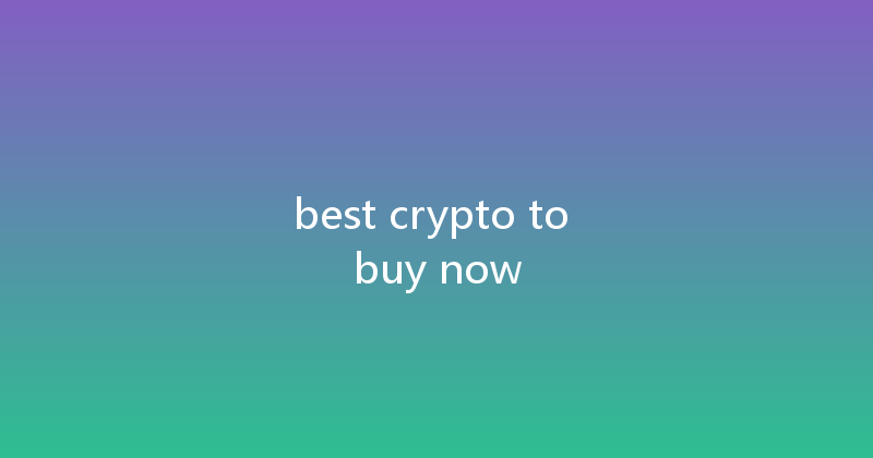 best crypto to buy now 