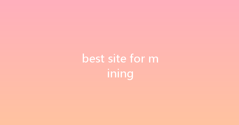best site for mining 