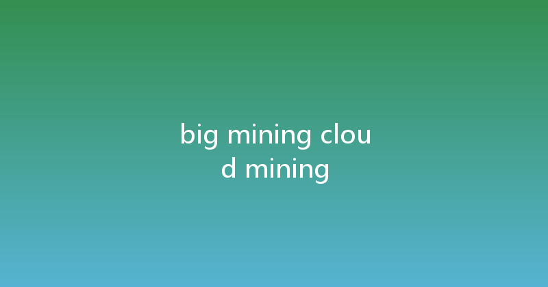 big mining cloud mining 