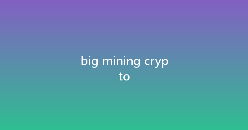 big mining crypto 