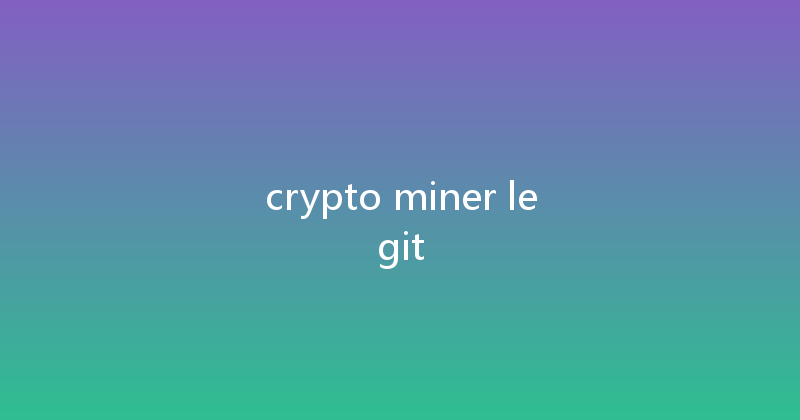 crypto miner legit 