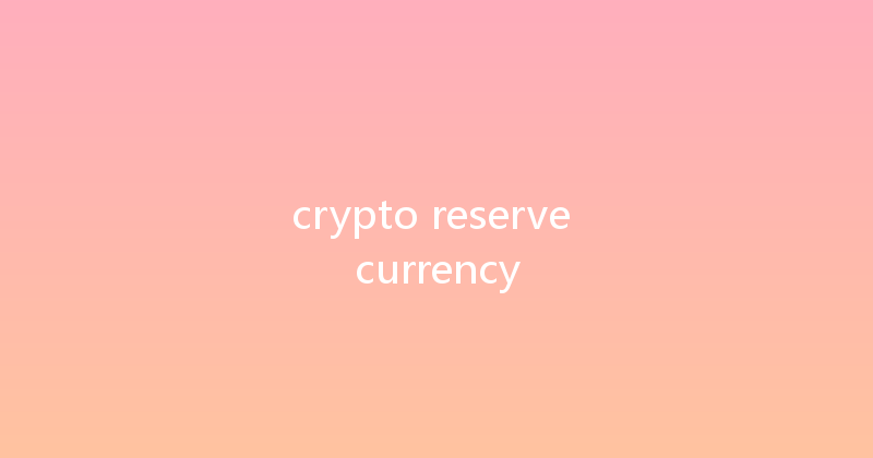 crypto reserve currency 