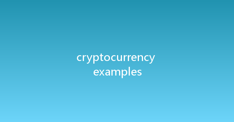 cryptocurrency examples 