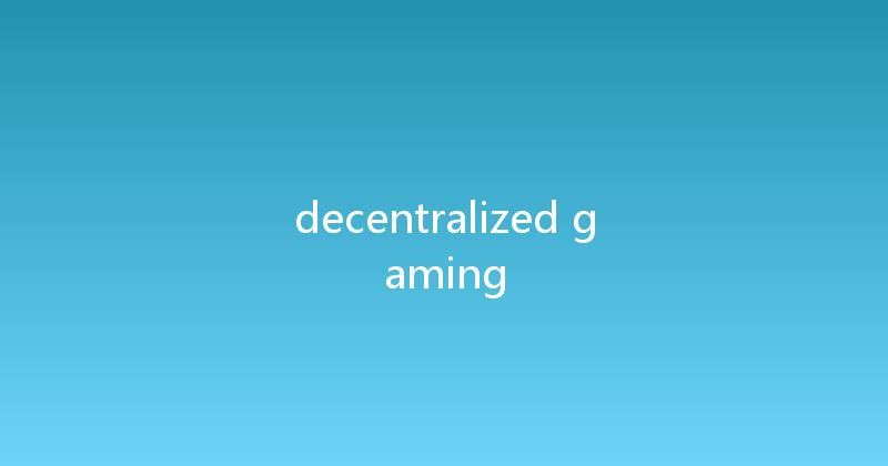 decentralized gaming 
