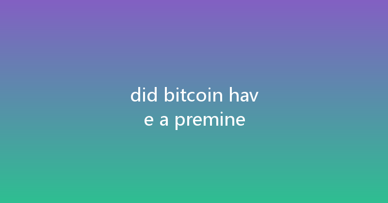 did bitcoin have a premine 