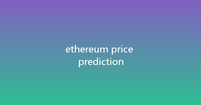 ethereum price prediction 