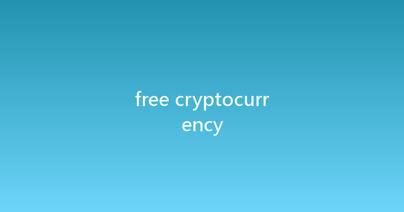 free cryptocurrency 
