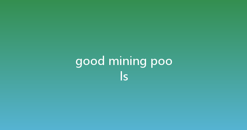 good mining pools 