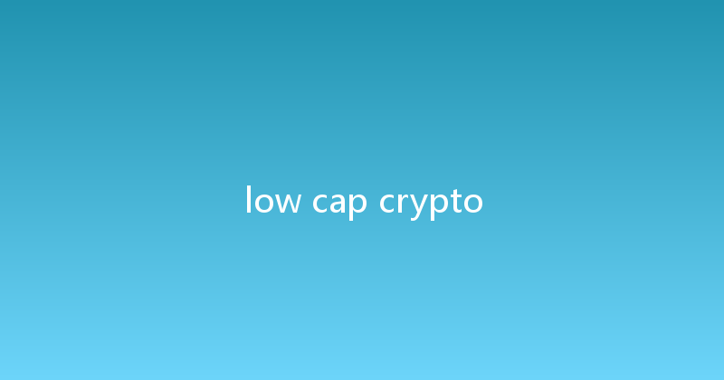 low cap crypto 