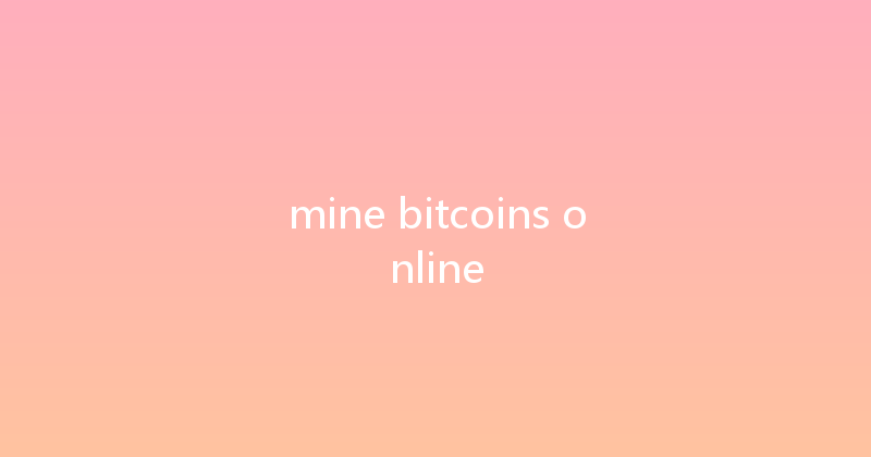 mine bitcoins online 