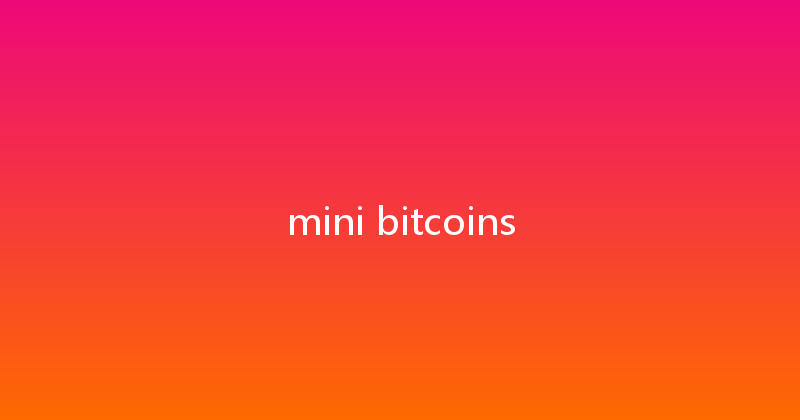 mini bitcoins 