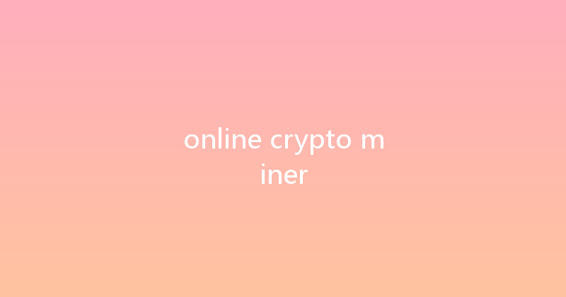 online crypto miner 