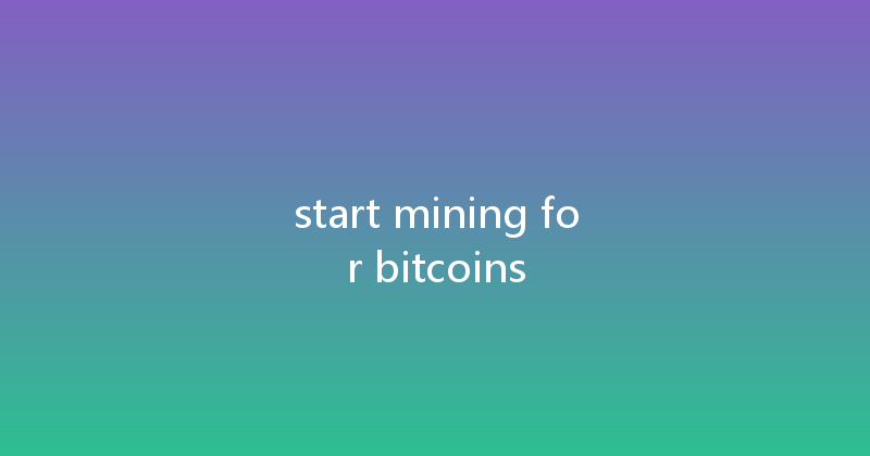 start mining for bitcoins 